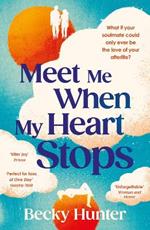 Meet Me When My Heart Stops: ‘An emotional rollercoaster ... perfect for fans of One Day’ Sunday Mail