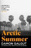 Arctic Summer: Author of the 2021 Booker Prize-winning novel THE PROMISE - Damon Galgut - cover