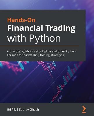 Hands-On Financial Trading with Python: A practical guide to using Zipline and other Python libraries for backtesting trading strategies - Jiri Pik,Sourav Ghosh - cover