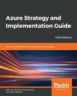 Azure Strategy and Implementation Guide: Up-to-date information for organizations new to Azure, 3rd Edition