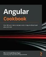 Angular Cookbook: Over 90 recipes to develop your enterprise-scale Angular web development skills