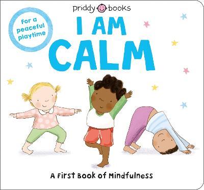 I Am Calm - Priddy Books,Roger Priddy - cover