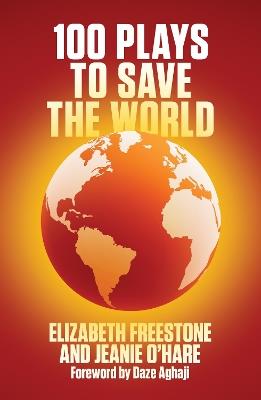 100 Plays to Save the World - Elizabeth Freestone,Jeanie O'Hare - cover