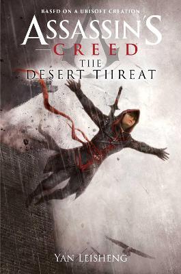 The Desert Threat: An Assassin's Creed Novel - Yan Leisheng - cover