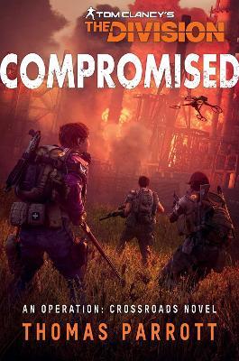 Tom Clancy's The Division: Compromised: An Operation: Crossroads Novel - Thomas Parrott - cover