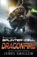 Tom Clancy's Splinter Cell: Dragonfire - James Swallow - cover