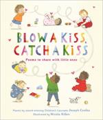 Blow a Kiss, Catch a Kiss: Poems to share with little ones