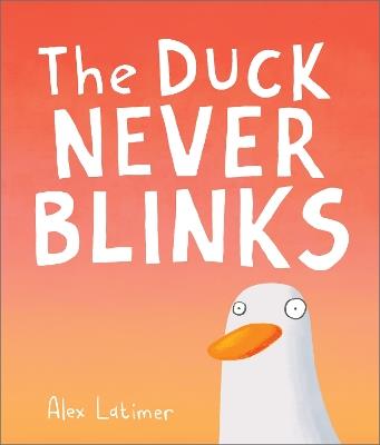 The Duck Never Blinks - Alex Latimer - cover