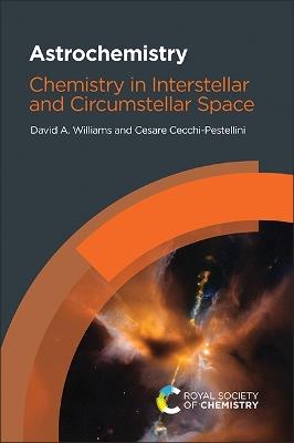 Astrochemistry: Chemistry in Interstellar and Circumstellar Space - David A Williams,Cesare Cecchi-Pestellini - cover