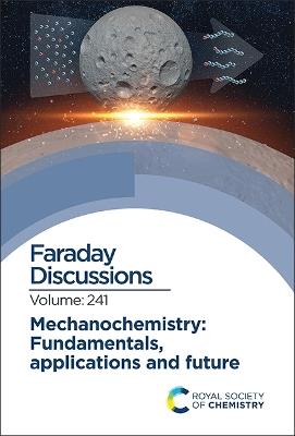 Mechanochemistry: Fundamentals, Applications and Future: Faraday Discussion 241 - cover