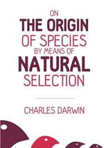 On the Origin of Species: By Means of Natural Selection