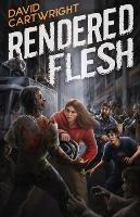 Rendered Flesh - David Cartwright - cover