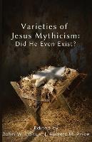 Varieties of Jesus Mythicism: Did He Even Exist? - cover