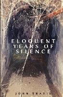 Eloquent Years of Silence - John Travis - cover