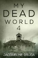 My Dead World 4 - Jacqueline Druga - cover