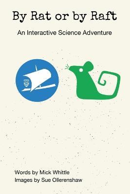 By Rat or by Raft: An Interactive Science Adventure - Mick Whittle - cover