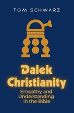 Dalek Christianity: Empathy and Understanding in the Bible