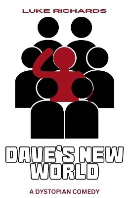 Dave's New World: A Dystopian Comedy - Luke Richards - cover