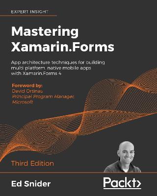 Mastering Xamarin.Forms: App architecture techniques for building multi-platform, native mobile apps with Xamarin.Forms 4, 3rd Edition - Ed Snider - cover