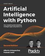 Artificial Intelligence with Python: Your complete guide to building intelligent apps using Python 3.x, 2nd Edition