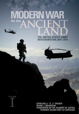 Modern War in an Ancient Land: The United States Army in Afghanistan, 2001-2014 Volume I: The United States Army in Afghanistan, 2001-2014 Volume II: The United States Army in Afghanistan, 2001-2014 Volume II: The United States Army in Afghanistan, 2001-2014. Volume II: The United State - Edmund J Degen,Mark J Reardon,U S Army Center of Military History - cover