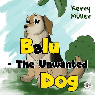 Balu - The Unwanted Dog - Kerry Müller - cover