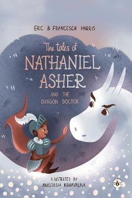 The Tales Of Nathaniel Asher: and the Dragon Doctor - Eric Harris and Francesca Harris - cover