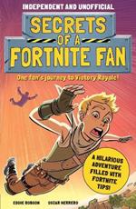 Secrets of a Fortnite Fan (Independent & Unofficial): Book 1