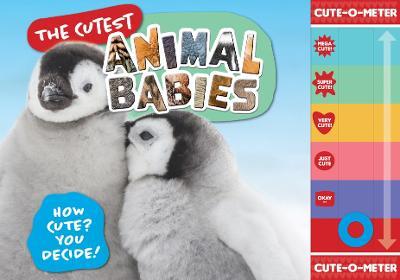 The Cutest Animal Babies: How Cute? You Decide! - Welbeck Publishing - cover