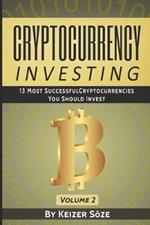 Cryptocurrency Investing: 13 most successful Cryptocurrencies you should Invest