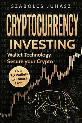 Cryptocurrency Investing: Wallet Technology - Szabolcs Juhasz - cover