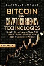 Bitcoin & Cryptocurrency Technologies: 3 Books in 1