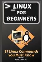 Linux for Beginners: 37 Linux Commands you Must Know