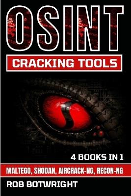 OSINT Cracking Tools: Maltego, Shodan, Aircrack-Ng, Recon-Ng - Rob Botwright - cover