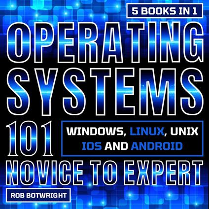 Operating Systems 101: Novice To Expert