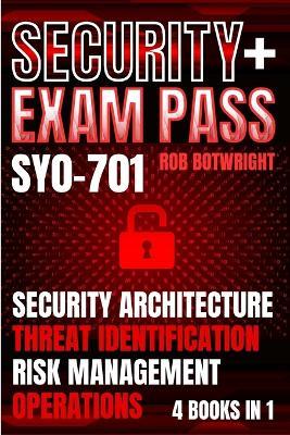 Security+ Exam Pass: Security Architecture, Threat Identification, Risk Management, Operations - Rob Botwright - cover