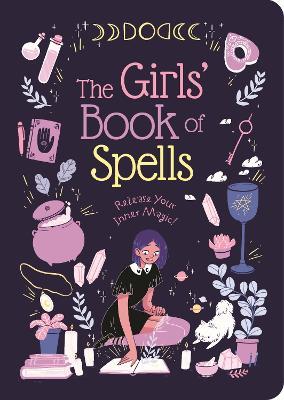 The Girls' Book of Spells: Release Your Inner Magic! - Rachel Elliot - cover