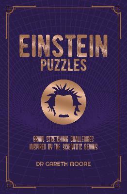 Einstein Puzzles: Brain Stretching Challenges Inspired by the Scientific Genius - Gareth Moore - cover