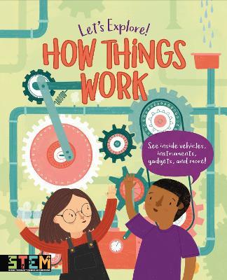 Let's Explore! How Things Work: See Inside Vehicles, Instruments, Gadgets, and More! - Polly Cheeseman - cover