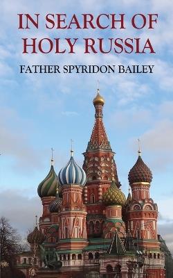 IN SEARCH OF HOLY RUSSIA - Father Spyridon Bailey - cover