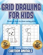 Book on how to draw using grids (Learn to draw cartoon animals): This book teaches kids how to draw cartoon animals using grids