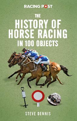 History of Racing in 100 Objects - Steve Dennis - cover