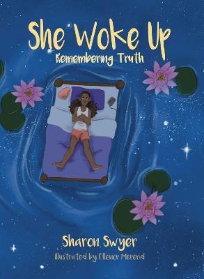 She Woke Up: Remembering Truth - Sharon Swyer - cover