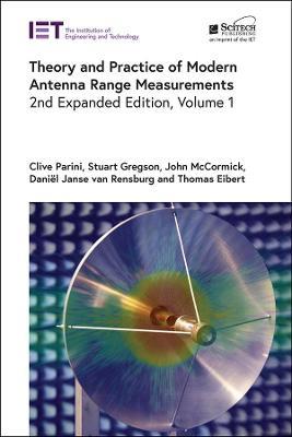 Theory and Practice of Modern Antenna Range Measurements - Clive Parini,Stuart Gregson,John McCormick - cover