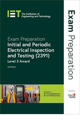 Exam Preparation: Initial and Periodic Electrical Inspection and Testing (2391): Level 3 Award - The Institution of Engineering and Technology,City & Guilds - cover