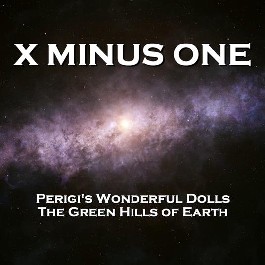 X Minus One - Perigi's Wonderful Dolls & The Green Hills of Earth