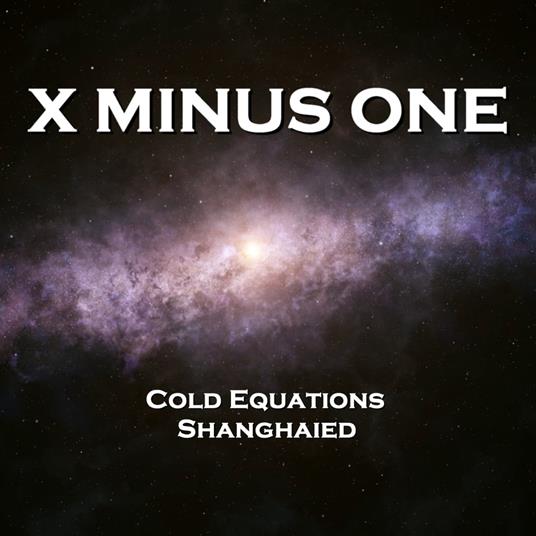 X Minus One - Cold Equations & Shanghaied