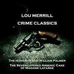 Crime Classics - The Hangman and William Palmer & The Seven-layered Arsenic Cake of Madame Lafarge