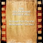 Hollywood Double Bill - Across The Pacific & Remember The Day