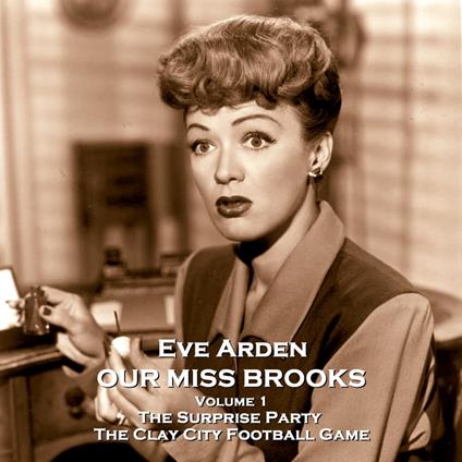 Our Miss Brooks - Volume 1 - The Surprise Party & The Clay City Football Game